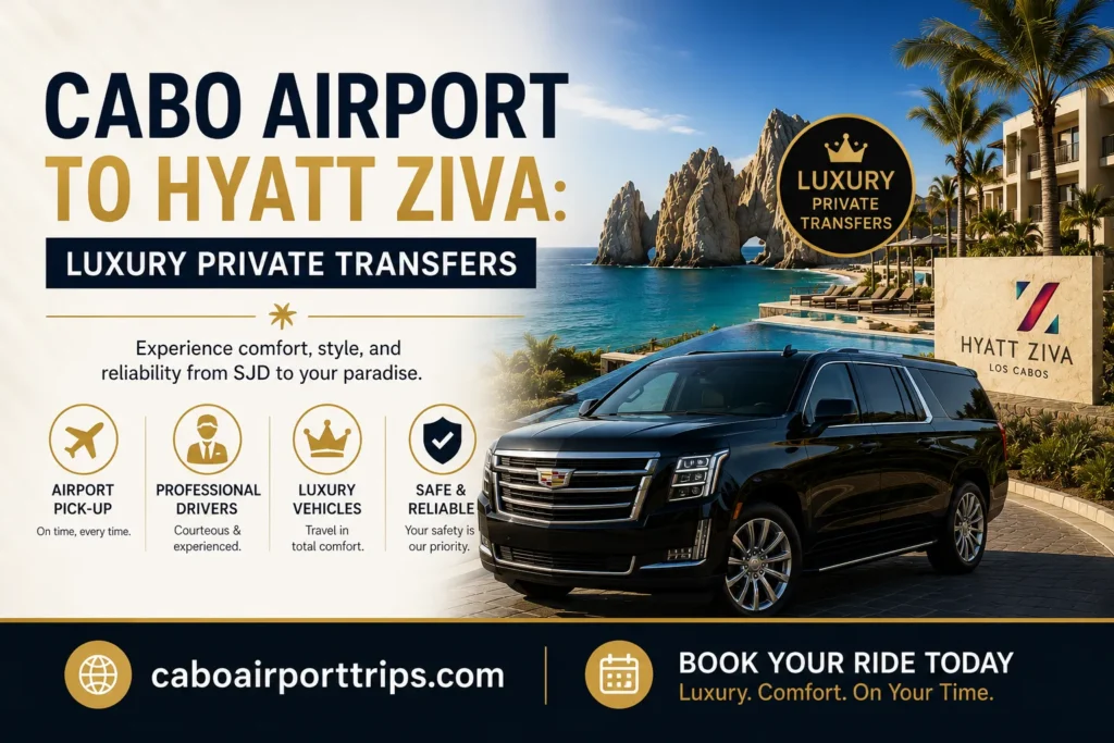 Cabo Airport to Hyatt Ziva Luxury Private Transfers_resultado