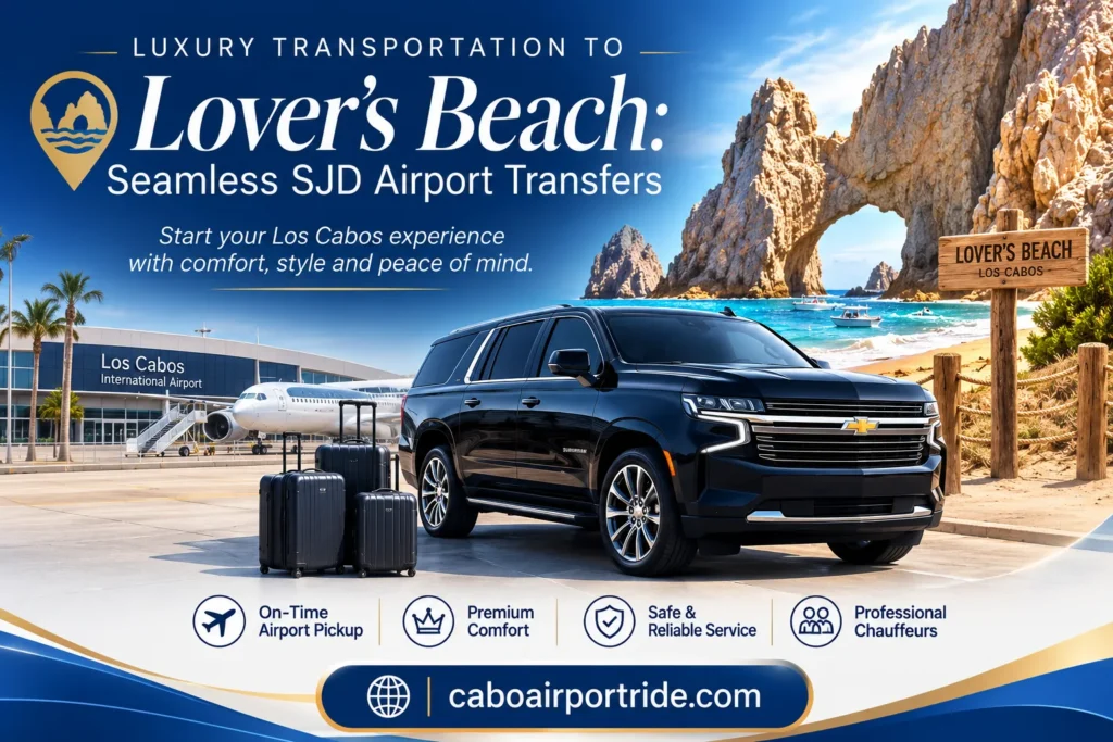 Luxury Transportation to Lover’s Beach Seamless SJD Airport Transfers_resultado