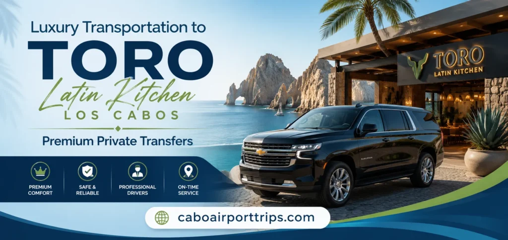 Luxury Transportation to Toro Latin Kitchen Los Cabos Premium Private Transfers_resultado