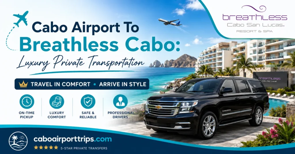 Cabo Airport To Breathless Cabo Luxury Private Transportation_resultado