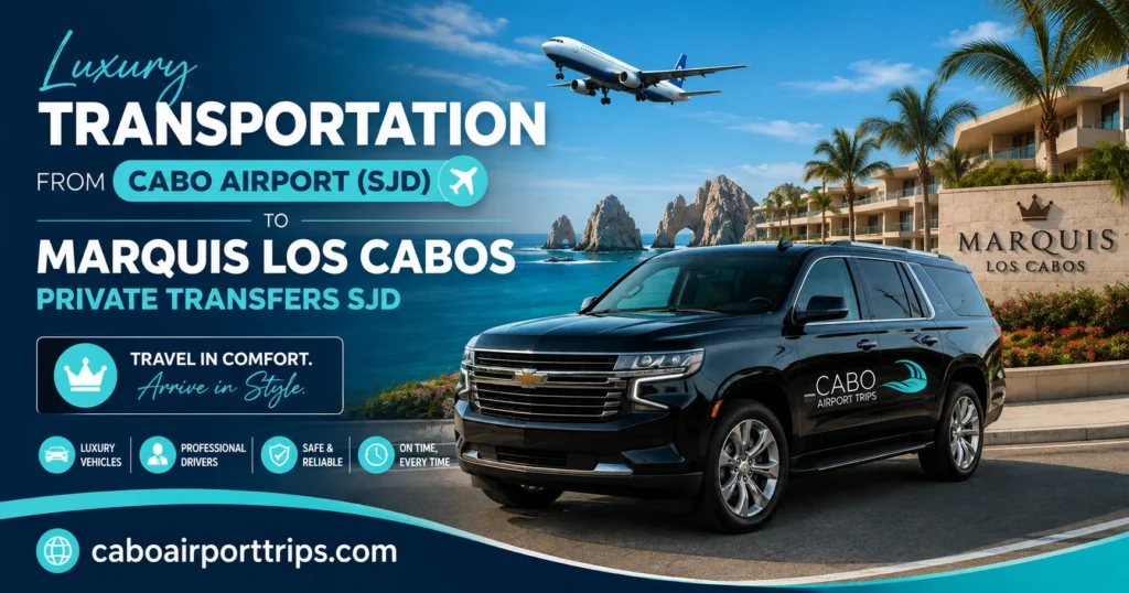 Luxury Transportation From Cabo Airport to Marquis Los Cabos Private Transfers SJD_resultado