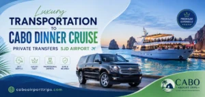Luxury Transportation to Cabo Dinner Cruise Private Transfers SJD Airport_resultado